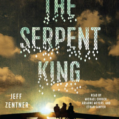 The Serpent King by Jeff Zentner, read by Michael Crouch, Ariadne Meyers, Ethan Sawyer