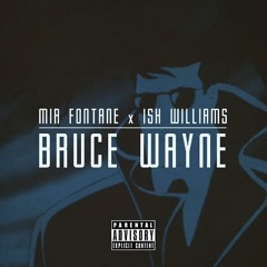 BRUCE WAYNE ft. Mir Fontane (Prod. Roca Beats, Kenif Muse, Kev Rodgers)