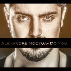 Alexandre Noctua - Do You