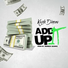 Kash Dinero - Add It Up (Prod. Derrick Soundz)