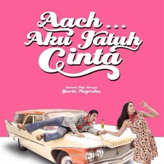 Aach Aku Jatuh Cinta - (Dari Mana Datangnya Asmara)