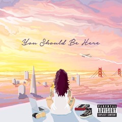 Kehlani - You Should Be Here (cover)