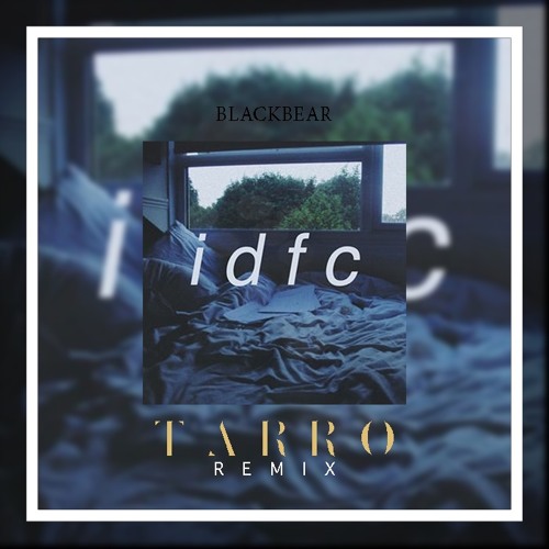 Blackbear - Idfc (Tarro Remix) by Tarro | Free Listening on SoundCloud