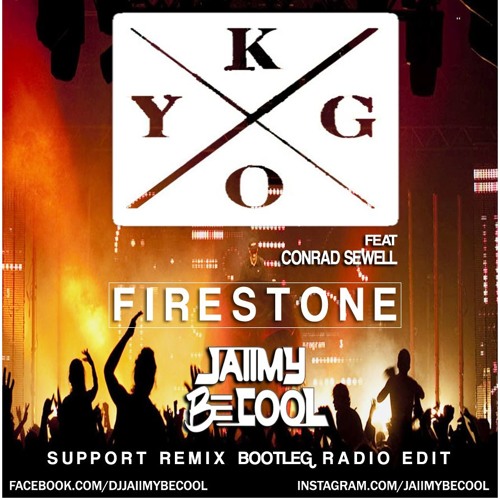 Kygo - Firestone ft. Conrad Sewell (JAIIMY BE COOL REMIX) [FREE DOWNLOAD]