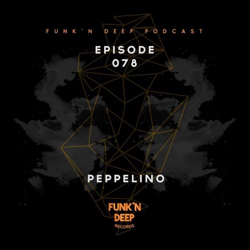 Funk'n Deep Podcast 078 - Peppelino