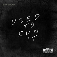 Cal_Vin - Used To Run It  (dirty).mp3