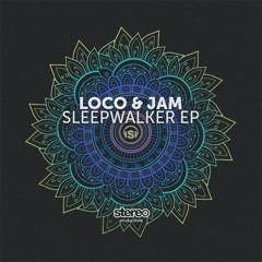 Loco & Jam - Sleepwalker (Original Mix)