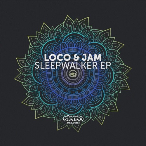 Loco & Jam - Sleepwalker (Original Mix)