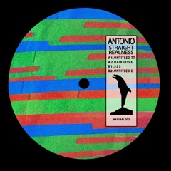 ANTONIO -  $$$ / STRAIGHT REALNESS (natural003)