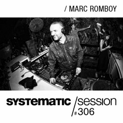 SYSTEMATIC SESSION 306 MARC ROMBOY