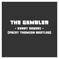 The Gambler - Kenny Rogers (Pacey Thomson Bootleg)