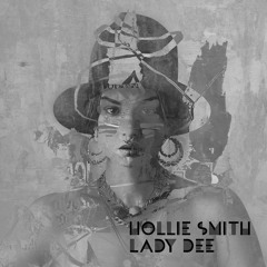 "Lady Dee" - HOLLIE SMITH
