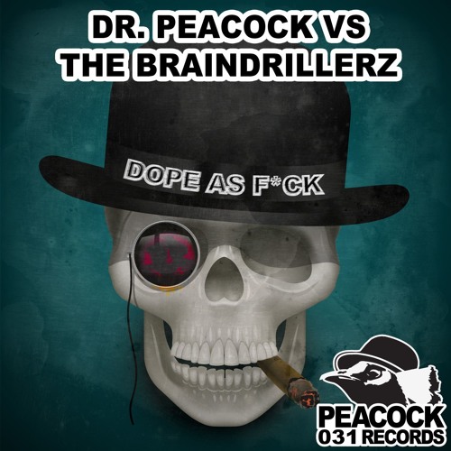 Dr. Peacock vs The Braindrillerz - Dope as F*ck