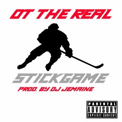OT The Real "STICK GAME" (PROD. BY DJ Jemaine)