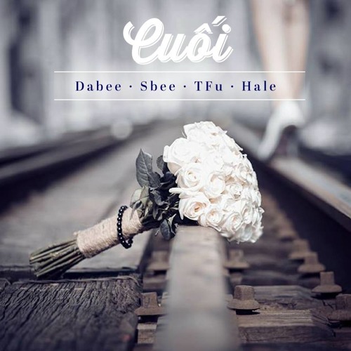 CUÔI - daBee ft. SBee , Phutoro and Hale