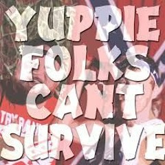 Yuppie Folks Cant Survive ft. Bottleneck [By Outlaw}