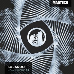 Premiere: Solardo - How I Work [MadTech Records]