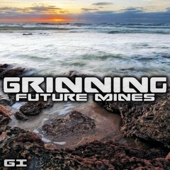 OUT NOW**//Grinning - Future Mines [Got It]