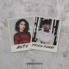 Alessia Cara - Here (Remix) Ft. Pryde (Pryde Only)