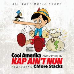 Kap Ain't Nun ft CMore Stacks(Da Wrapper)