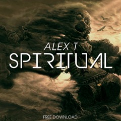 ALEX T - Spiritual (Original Mix) [BUY FOR FREE DL]