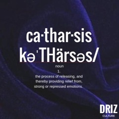 Catharsis// Driz Culture Playlist