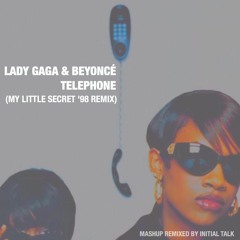 LadyGaga ft. Bey0ncé - Telephone (My Little Secret '98 Remix)  @InitialTalk