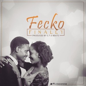 Fecko - Finally {Prod. By S.T.O Beats}