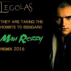 LOTR - They're Taking The Hobbits To Isengard (Mau Rezzy Extended Remix) 2016 [FREE DOWNLOAD]