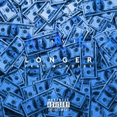 Longer feat. Bundles (Prod by JE Beats)