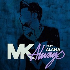 MK - Always Feat. Alana (Weiss Remix)