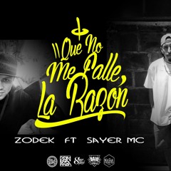 Zodek Featuring Sayer - Que No Me Falle La Razon