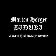 MARTEN HØRGER - BADUKA [ADAM HIGHWAY Edit] click BUY!! free DL
