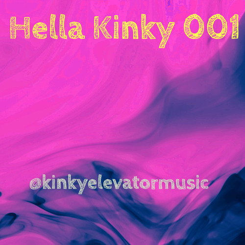 Hella Kinky 001 (2/5/16)