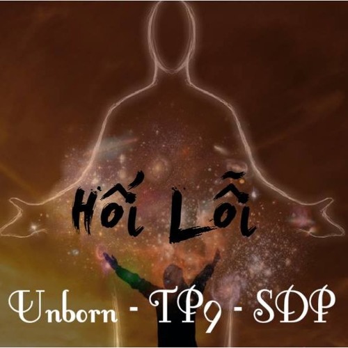 Hối Lỗi - Unborn Ft TP9 Ft SDP