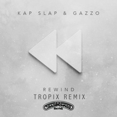 Kap Slap & Gazzo - Rewind (Tropix Remix)