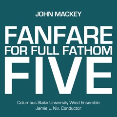 John Mackey: Fanfare For Full Fathom Five