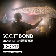 SCOTT BOND - MANCHESTER  REBOOTED - RONG JAN 29 2016 [DOWNLOAD > PLAY > SHARE!!!]