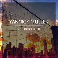 Yannick Müller - You Don`t Get It (Original Mix)