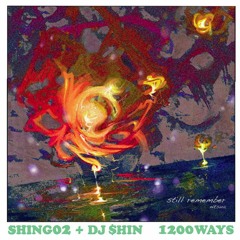 1200 Ways (Still Remember Remix) (feat. Shing02)