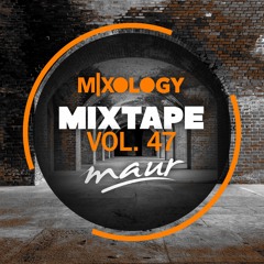 Mixology MixTape Vol. 47 - Maur