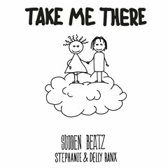 Sudden Beatz - Take Me There Feat. Stephanie & Delly Ranx (Original Mix)