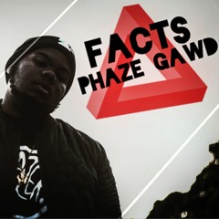 Facts x Phaze Gawd