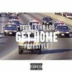 Tyga - Get Home (Freestyle) (Feat. King Los)