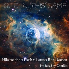 Hibernation X Hush Harding X Lotus X Ron Donson - GOD IN THIS GAME (prod. by Conflikt of Hellzwind)