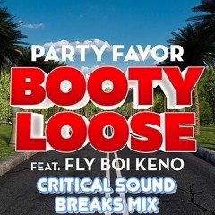 Party Favor Ft. Fly Boi Keno - Booty Loose (Critical Sound Breaks Mix)