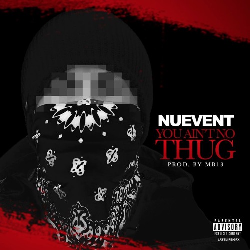 Nuevent - You Aint No Thug (Prod. By MB13)
