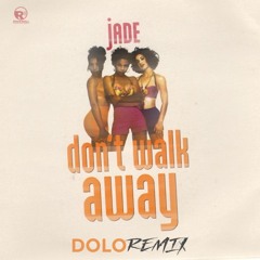 Don't Walk Away (Dolo Remix)