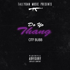 OTF Bubb - Do Yo Thang (Fast)