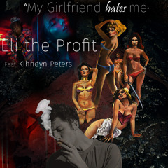 My Girlfriend Hates Me (Ft Kihndyn Peters)